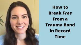 Trauma Bond Recovery  How to Break Free From Trauma Bonding in Record Time