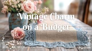 Vintage Charm on a Budget: DIY Shabby Chic Decor Hacks to Beautify Your Home