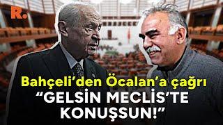 Bahçeli, Öcalan'ı Meclis'e bu sözlerle çağırdı: Gelsin konuşsun!