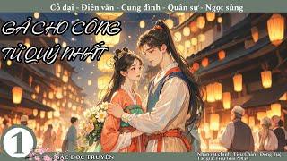 (1) Gả Cho Công Tử Quý Nhất; truyện cổ đại, điền văn, cung đình, có quân sự, ngọt sủng, nhẹ nhàng