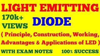 LIGHT EMITTING DIODE | LED | PRINCIPLE, CONSTRUCTION, WORKING, ADVANTAGES OF LED | EXAM NOTES |