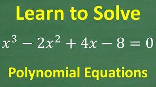 x cubed – 2x squared + 4x – 8 = 0, what are ALL the solutions? Solving Polynomial Equations