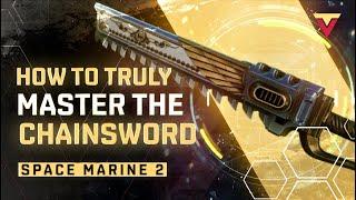 How To Truly MASTER the Chainsword in Space Marine 2