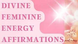 Divine Feminine Energy Affirmations - Connect to your Divine Feminine Essence