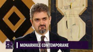 Față către față între contemporani. Monarhiile contemporane (10 12 2022)