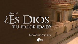 ¿Es Dios tu prioridad? | Hageo 1:1-2 | Ps. Sugel Michelén