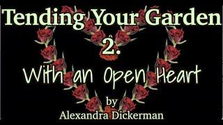 Tending Your Garden 2  With an Open Heart