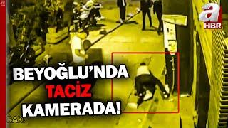 Beyoğlu'nda genç kadına taciz şoku! Yoldan geçenler kurtardı | A Haber