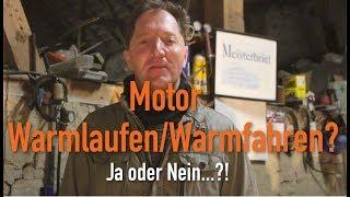 Motor Warmlaufen/Warmfahren? - Ja oder Nein...?! Erklärt vom Kfz Meister