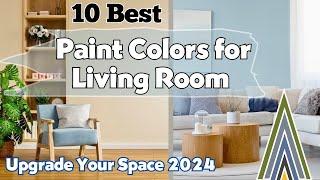 10 Best Paint Colors for Living Room | Upgrade Your Space 2024