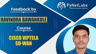 Mr. Ravindra’s feedback after attending Cisco Viptela SD-WAN Training from PyNet Labs. #review