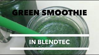 Green Smoothie made in a Blendtec