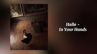 In Your Hands - Halle (Sped Up)