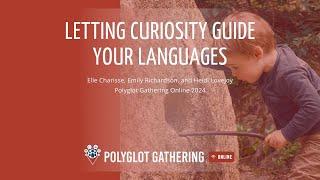 Letting Curiosity Guide Your Languages - Elle Charisse, Emily Richardson, Heidi Lovejoy | PGO 2024