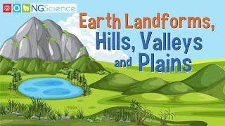 Earth’s Landforms – Hills, Valleys and Plains