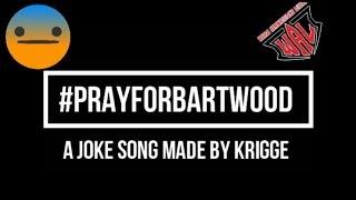 #PRAYFORBARTWOOD - A JOKE SONG I WAL 506 I BORTOLATO VS DEVON