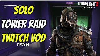 Solo Tower Raid Live Guide Recording For Dying Light 2 Twitch VOD 11/17/24