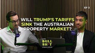 Will Trump's Tariffs Sink The Australian Property Market? | Ep 3
