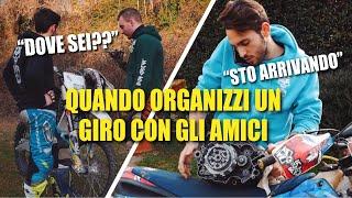 QUANDO ORGANIZZI UN GIRO CON GLI AMICI !