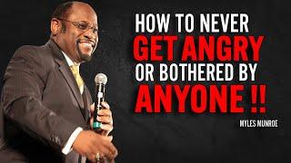How To Never Get Angry Or Bothered By Anyone | Myles Munroe Motivation Speech