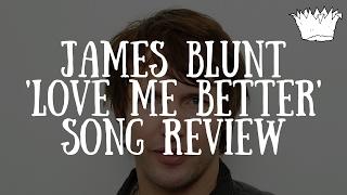 James Blunt 'Love Me Better' Song Review