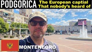 PODGORICA, The European capital NOBODY has heard of!!!