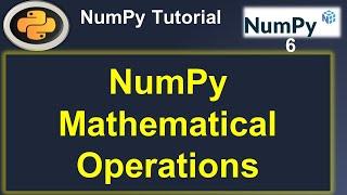 Python Numpy Tutorial: NumPy Mathematical Operations#6