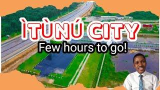 ITUNU CITY few hours to go! | Ibeju Lekki Lagos