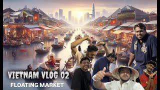 VIETNAM VLOG 2 | FLOATING MARKET | MALAYALAM VLOG