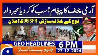 Army Chief's big announcement: Propaganda Against Pak Army - Geo News 6 PM Headlines (27 Dec 2024)