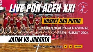 LIVE STREAMING PON XXI ACEH-SUMUT 2024 BASKET 5X5 PUTRA (JATIM VS JAKARTA) PENYISIHAN