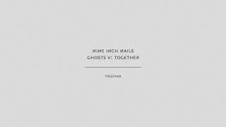 Nine Inch Nails - Together (Audio Only)