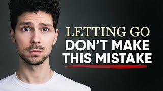 The #1 Mistake That Ruins Letting Go