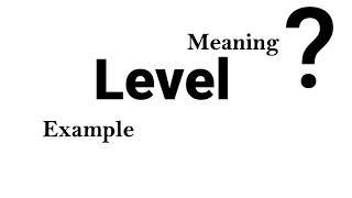 Level Meaning Example Definition | EWD-English Word Dictionary | English Word In-depth Mean