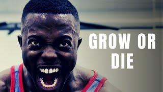 Grow or DIE | A motivational Speech | Listen to it everyday