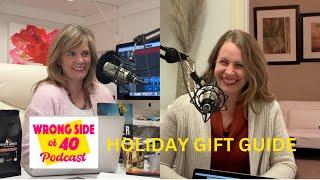 Wrong Side of 40 Holiday Gift Guide | Episode 11