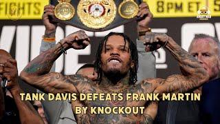 GERVONTA DAVIS KNOCKS OUT FRANK MARTIN IN 8 IN A VERY COMPETITIVE AND ENTERTAINING FIGHT!!