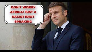 Idiotic French President Calls Africa Ungrateful for Kicking Out his French Military