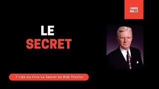 7 clés du livre Le Secret de Bob Proctor par Ogier Dollé