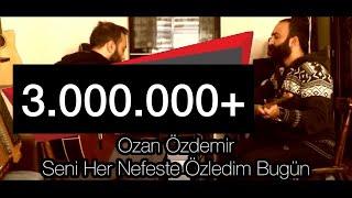 Ozan ÖZDEMİR - Seni Her Nefeste Özledim Bugün ... (Söz-Müzik : Volkan Yağan)