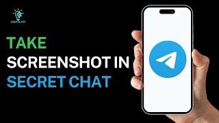 How to Take Screenshot in Telegram Secret Chat