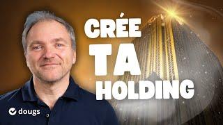 POURQUOI et COMMENT créer une holding ? Tout ce qu'il faut savoir 