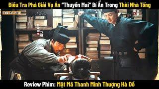 Review Phim: Điều Tra Phá Giải Vụ Án “Thuyền Mai” Bí Ẩn Trong Thời Nhà Tống | Full | Phim Phá Án