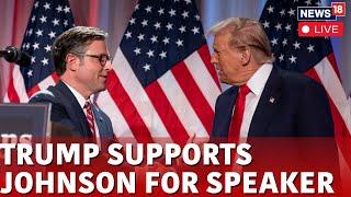 US House Speaker Election LIVE | Donald Trump Endorses Mike Johnson For House Speaker | N18G