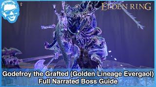 Godefroy the Grafted (Golden Lineage Evergaol) - Full Narrated Boss Guide - Elden Ring [4k HDR]