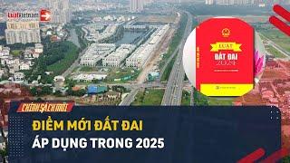 2 Điểm Mới Đáng Chú Ý Về Đất Đai Được Áp Dụng Trong 2025 | LuatVietnam.vn