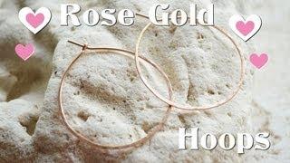 Tutorial: Rose Gold Hoop Earrings