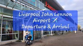 Liverpool John Lennon Airport Departure & Arrival in 2024 ️