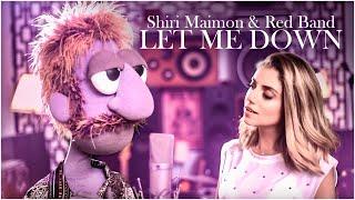 Shiri Maimon & Red Band - Let Me Down - שירי מימון & רד בנד