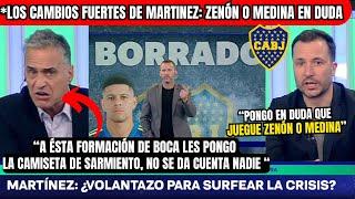 🟡Periodista De BOCA CALIENTE Por Los CAMBIOS De MARTÍNEZ¿ZENÓN o MEDINA Afuera?CAVANI Va a..